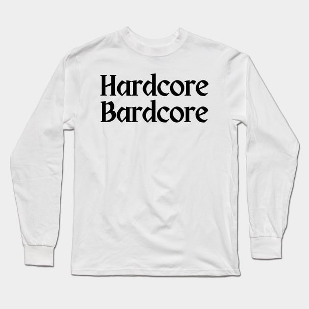 Hardcore Bardcore Long Sleeve T-Shirt by CursedContent